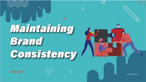 Read more about the article Maintaining Brand Consistency